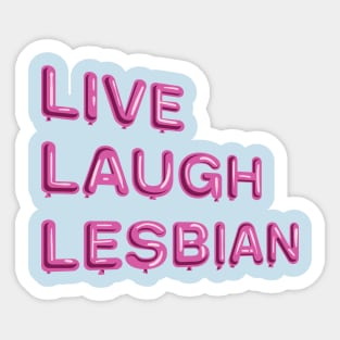 "Live Laugh Lesbian" in pink balloons Sticker